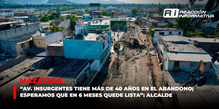 “Av. Insurgentes tiene más de 40 años en el abandono; esperamos que en 6 meses quede lista esta principal arteria”: Alcalde