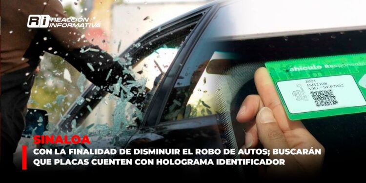 Sinaloa: Con la finalidad de disminuir el robo de autos; buscarán que placas cuenten con holograma identificador