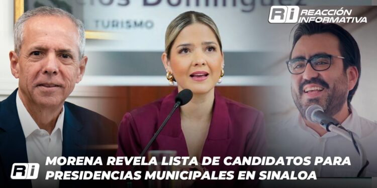 Morena revela lista de candidatos para presidencias municipales en Sinaloa