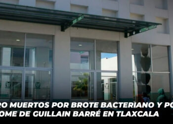 Cuatro muertos por brote bacteriano y posible síndrome de Guillain Barré en Tlaxcala