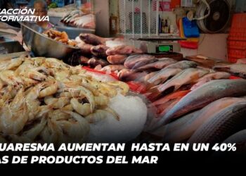 Ventas de productos del mar crecen hasta un 40% durante la Cuaresma