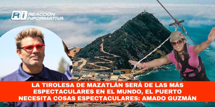 La tirolesa de Mazatlán será de las más espectaculares en el mundo porque el puerto necesita cosas espectaculares: Amado Guzmán