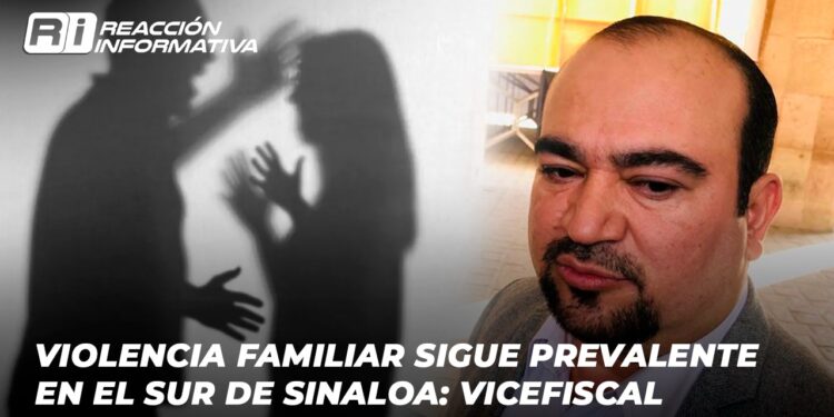 Violencia familiar sigue prevalente en el sur de Sinaloa: Vicefiscal