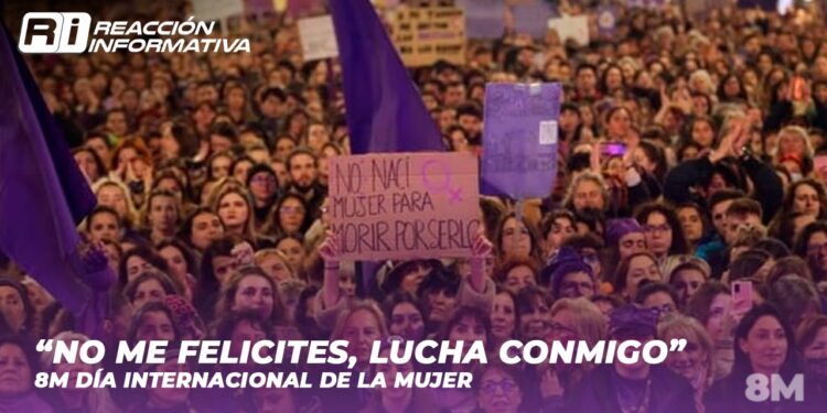 “No me felicites, lucha conmigo” 8M Día Internacional de la Mujer