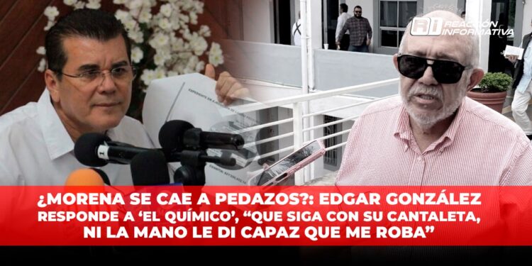 ¿Morena se cae a pedazos?: Edgar González responde a ‘El Químico’, “Que siga con su cantaleta, ni la mano le di capaz que me roba”