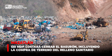 130 mdp costará cerrar el basurón, incluyendo la compra de terreno del relleno sanitario