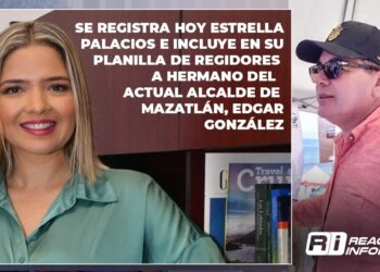 Se registra hoy Estrella Palacios e incluye en su planilla de regidores a hermano del actual alcalde de Mazatlán, Edgar González