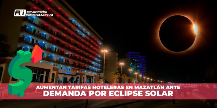 Aumentan tarifas hoteleras en Mazatlán ante demanda por eclipse solar