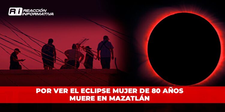 Por ver el Eclipse mujer de 80 años muere en Mazatlán