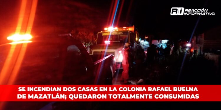 Se incendian dos casas en la colonia Rafael Buelna de Mazatlán; quedaron totalmente consumidas