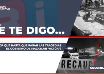 ¿Por qué hasta que pasan las tragedias el Gobierno de Mazatlán “actúa”?