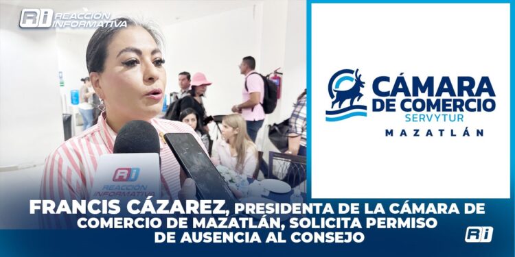 Francis Cázarez, Presidenta de la Cámara de Comercio de Mazatlán, solicita permiso de ausencia al Consejo