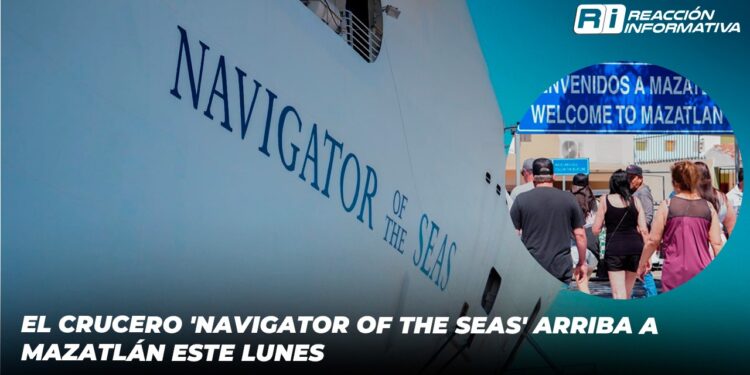 El crucero ‘Navigator of the Seas’ arriba a Mazatlán este lunes