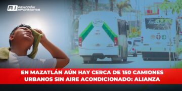 Mazatlán aún tiene casi 150 camiones urbanos sin aire acondicionado: Alianza