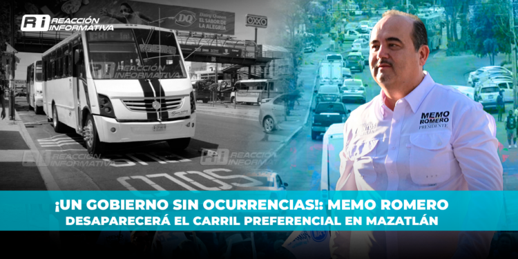 ¡Un gobierno sin ocurrencias!: Memo Romero desaparecerá el carril preferencial en Mazatlán