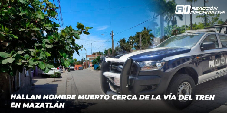 Hallan hombre muerto cerca de la vía del tren en Mazatlán