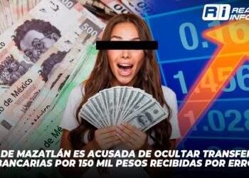 Mujer de Mazatlán es acusada de ocultar transferencias bancarias por 150 mil pesos recibidas por error