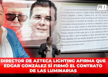 Director de Azteca Lighting afirma que Edgar González SÍ FIRMÓ el contrato de las luminarias