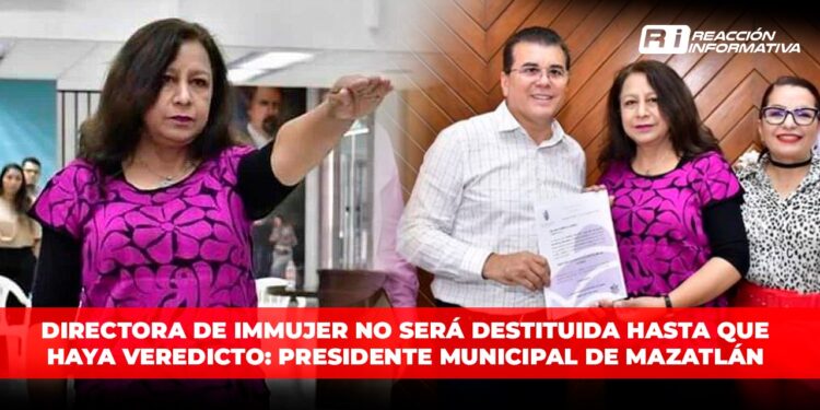 Directora de Immujer no será destituida hasta que haya veredicto: Presidente Municipal de Mazatlán