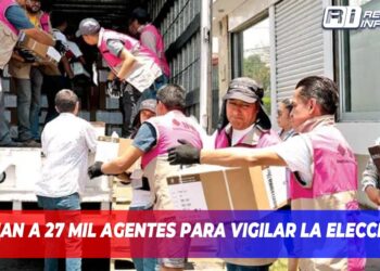 Suman a 27 mil agentes para vigilar la elección
