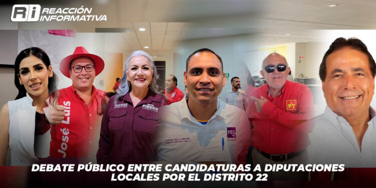 Debate Público entre Candidaturas a Diputaciones Locales por el Distrito 22