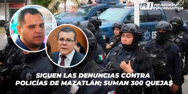 Siguen las denuncias contra policías de Mazatlán; suman 300 quejas