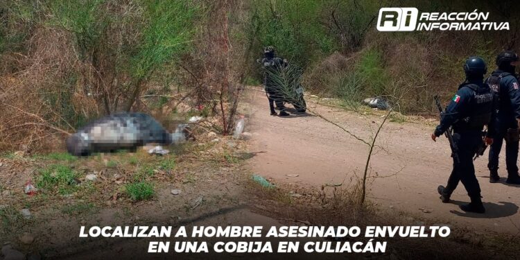 Localizan a hombre asesinado envuelto en una cobija en Culiacán