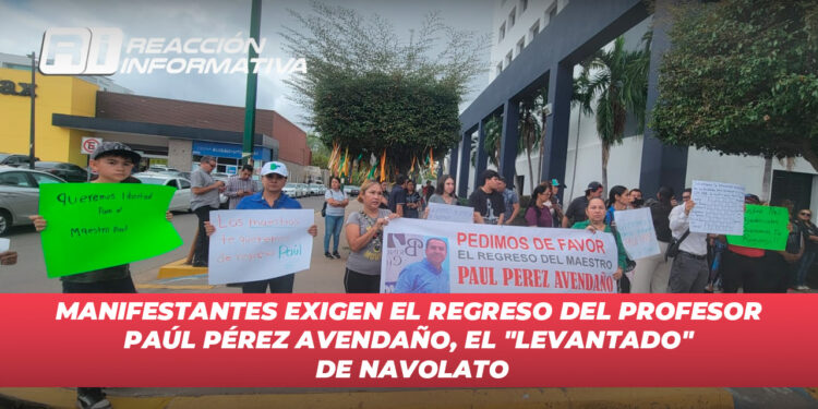 Manifestantes exigen el regreso del profesor Paúl Pérez Avendaño, el “levantado” de Navolato