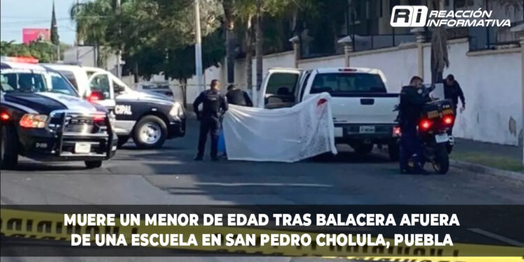 Muere un menor de edad tras balacera afuera de una escuela en San Pedro Cholula, Puebla