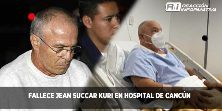 Fallece Jean Succar Kuri en hospital de Cancún