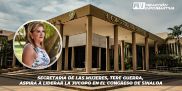 Secretaria de las Mujeres, Tere Guerra, aspira a liderar la Jucopo en el Congreso de Sinaloa