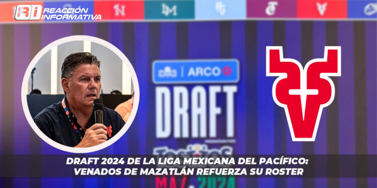 Draft 2024 de la Liga Mexicana del Pacífico: Venados de Mazatlán refuerza su roster