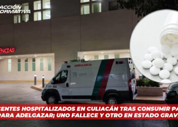 Adolescentes hospitalizados en Culiacán tras consumir pastillas para adelgazar; uno fallece y otro en estado grave
