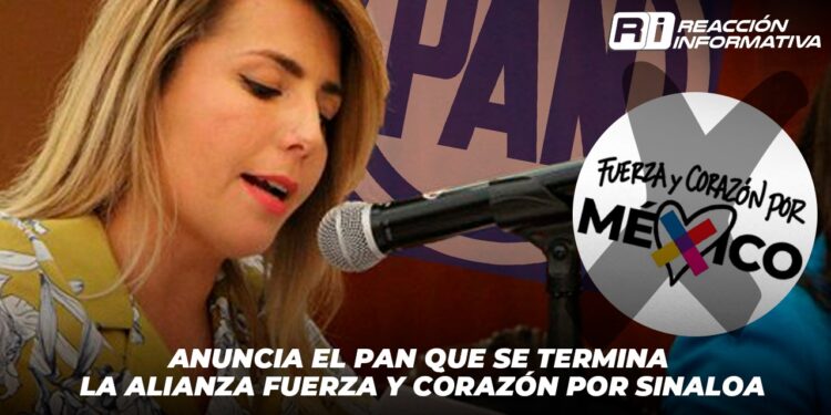 Anuncia el PAN que se termina la Alianza Fuerza y Corazón por Sinaloa