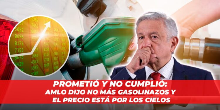 Prometió y NO cumplió: AMLO dijo no más gasolinazos y el precio está por los cielos