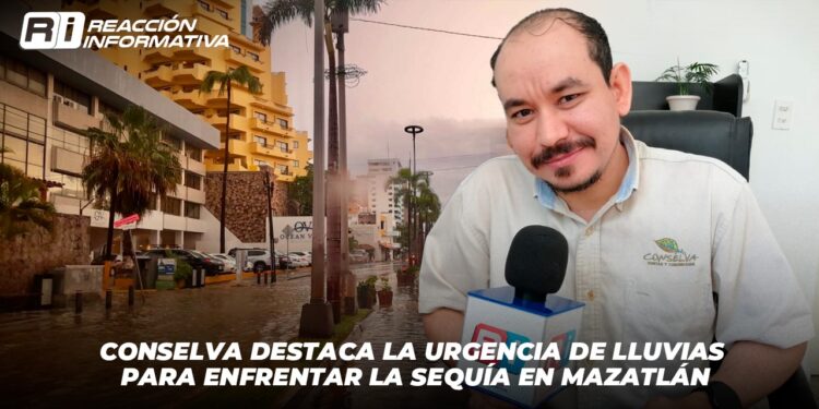 Conselva destaca la urgencia de lluvias para enfrentar la sequía en Mazatlán