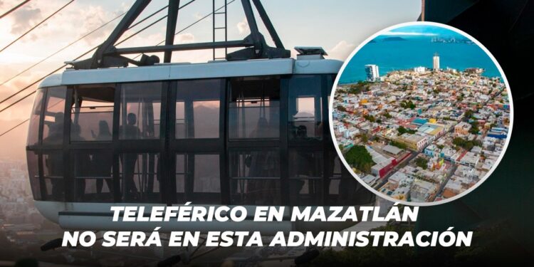 Teleférico en Mazatlán no será en esta administración
