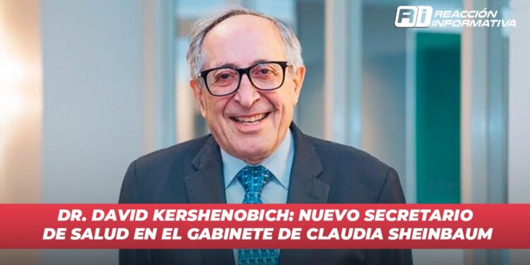 Dr. David Kershenobich: Nuevo Secretario de Salud en el Gabinete de Claudia Sheinbaum
