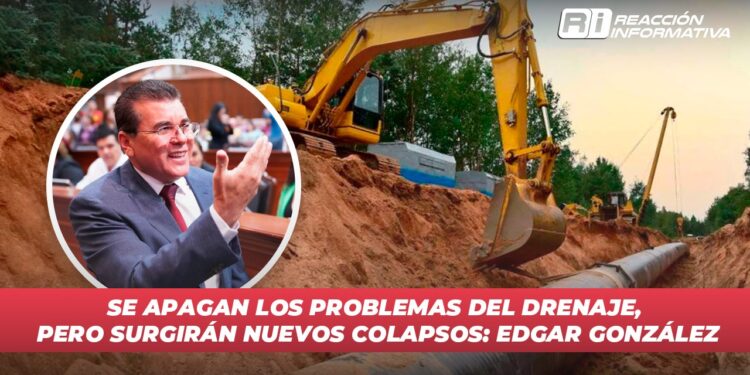 Se apagan los problemas del drenaje, pero surgirán nuevos colapsos: Edgar González