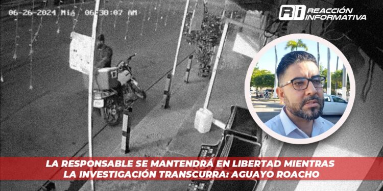 La responsable se mantendrá en libertad mientras la investigación transcurra: Aguayo Roacho