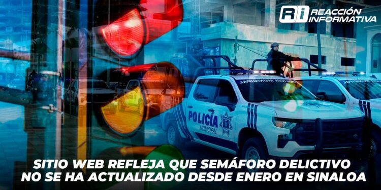 Sitio web refleja que semáforo delictivo no se ha actualizado desde enero en Sinaloa