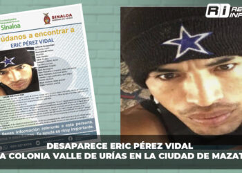 Desaparece Eric Pérez Vidal en la colonia Valle de Urías en la ciudad de Mazatlán