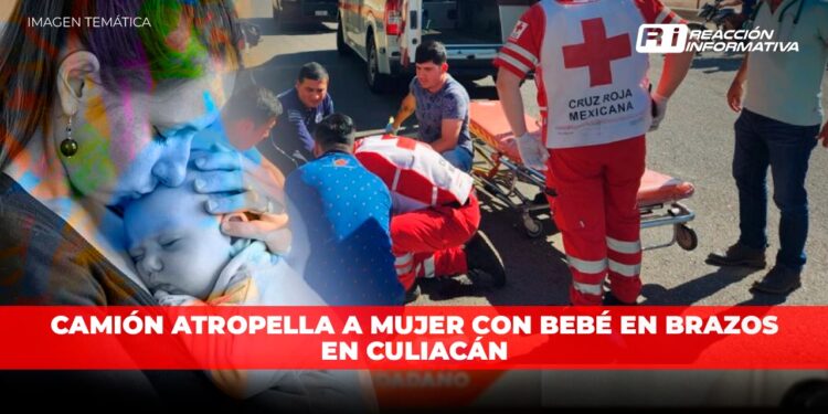 Camión atropella a mujer con bebé en brazos en Culiacán