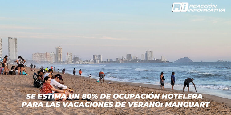 Se estima un 80% de ocupación hotelera para las vacaciones de verano: Manguart