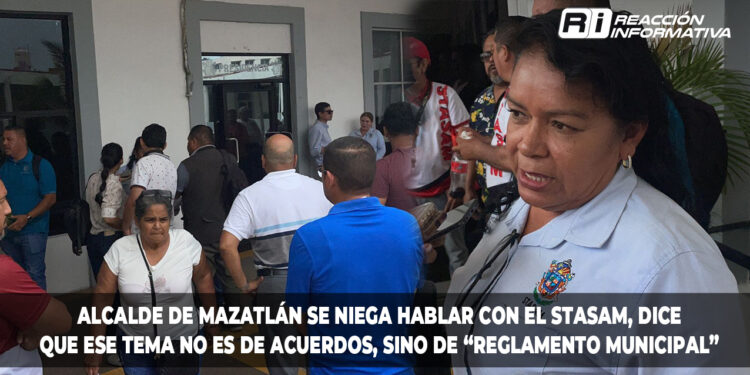 Alcalde de Mazatlán se niega hablar con el STASAM, dice que ese tema no es de acuerdos, sino de “reglamento municipal”