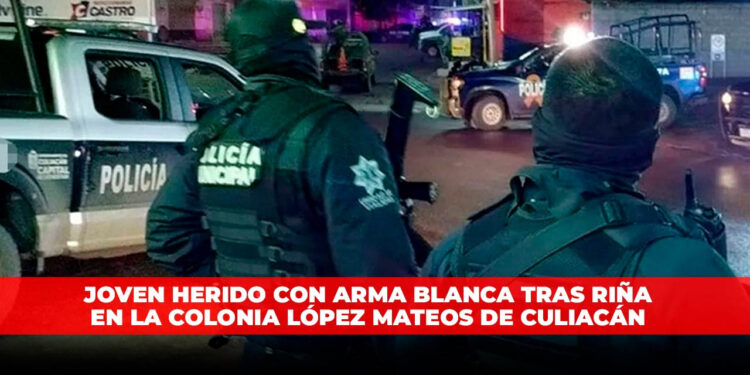 Joven herido con arma blanca tras riña en la colonia López Mateos de Culiacán