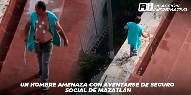 Un hombre amenaza con aventarse de Seguro Social de Mazatlán
