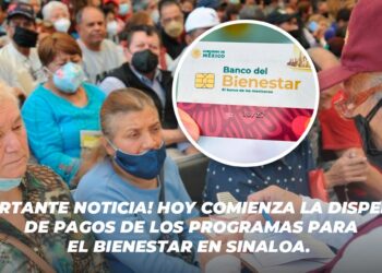 ¡Importante noticia! Hoy comienza la dispersión de pagos de los Programas para el Bienestar en Sinaloa.
