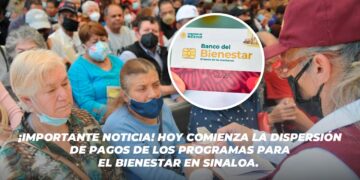¡Importante noticia! Hoy comienza la dispersión de pagos de los Programas para el Bienestar en Sinaloa.