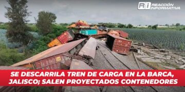 Se descarrila tren de carga en La Barca, Jalisco; salen proyectados contenedores
